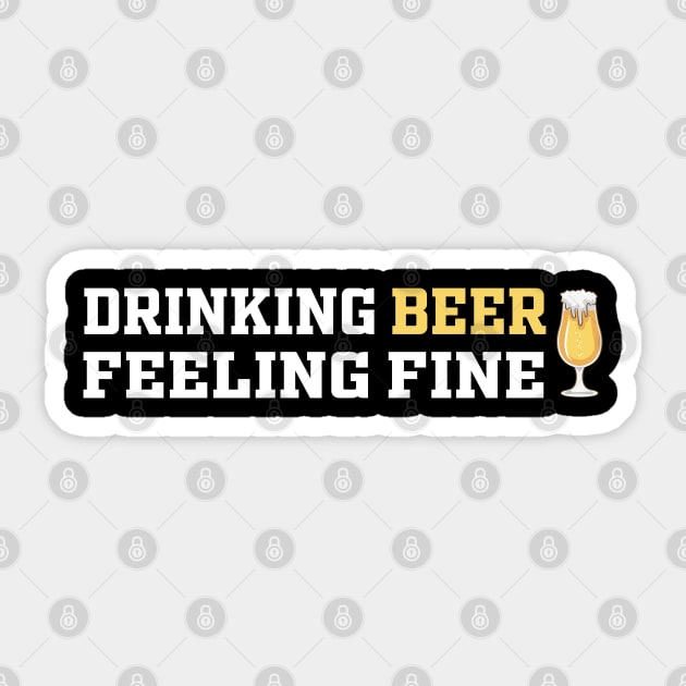 Drinking Beer Feeling Fine | Funny Saying Sticker by Mr.Speak